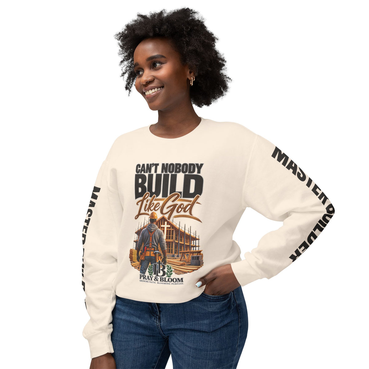 Can’t Nobody Build Like God – Master Builder Christian Sweatshirt | Pray & Bloom
