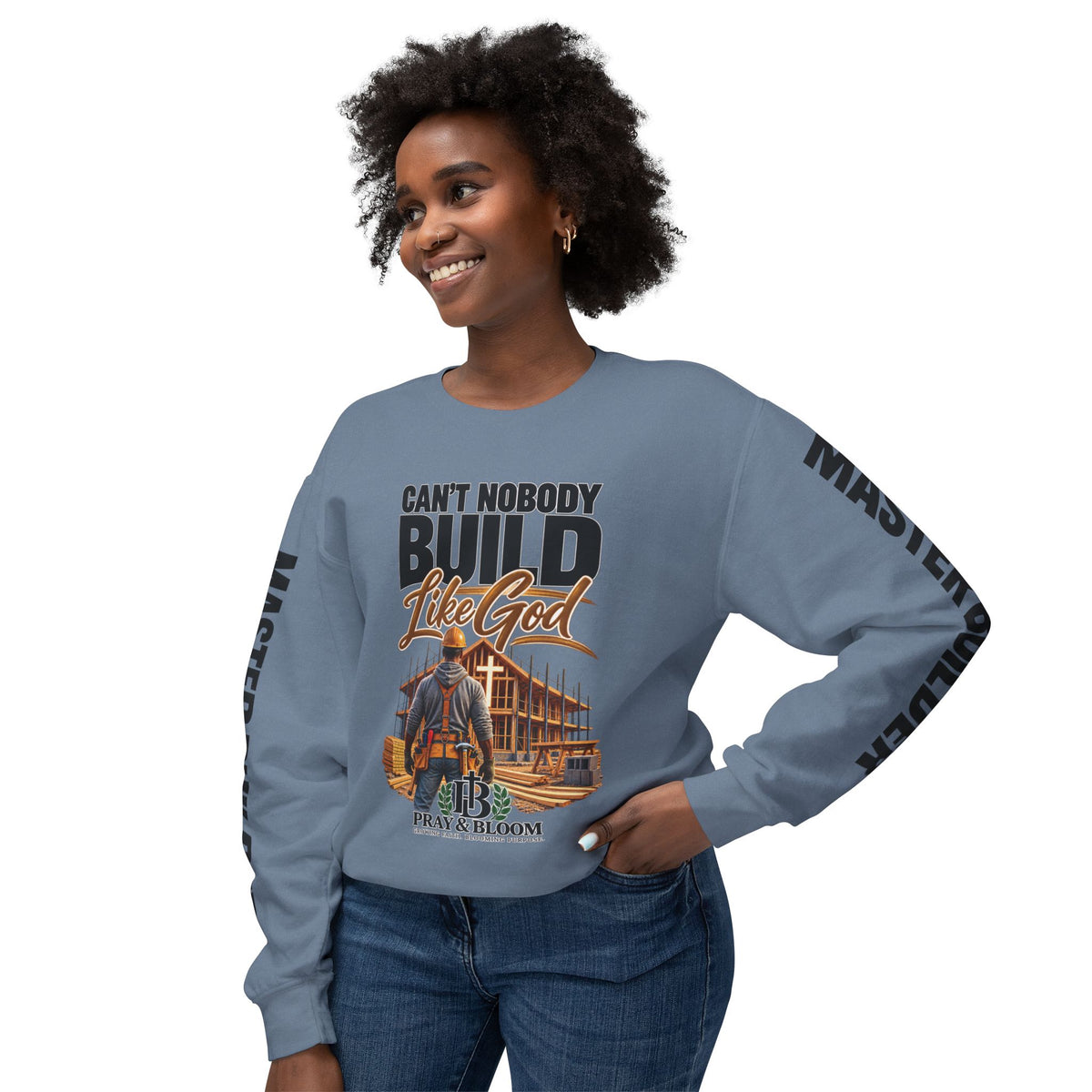Can’t Nobody Build Like God – Master Builder Christian Sweatshirt | Pray & Bloom