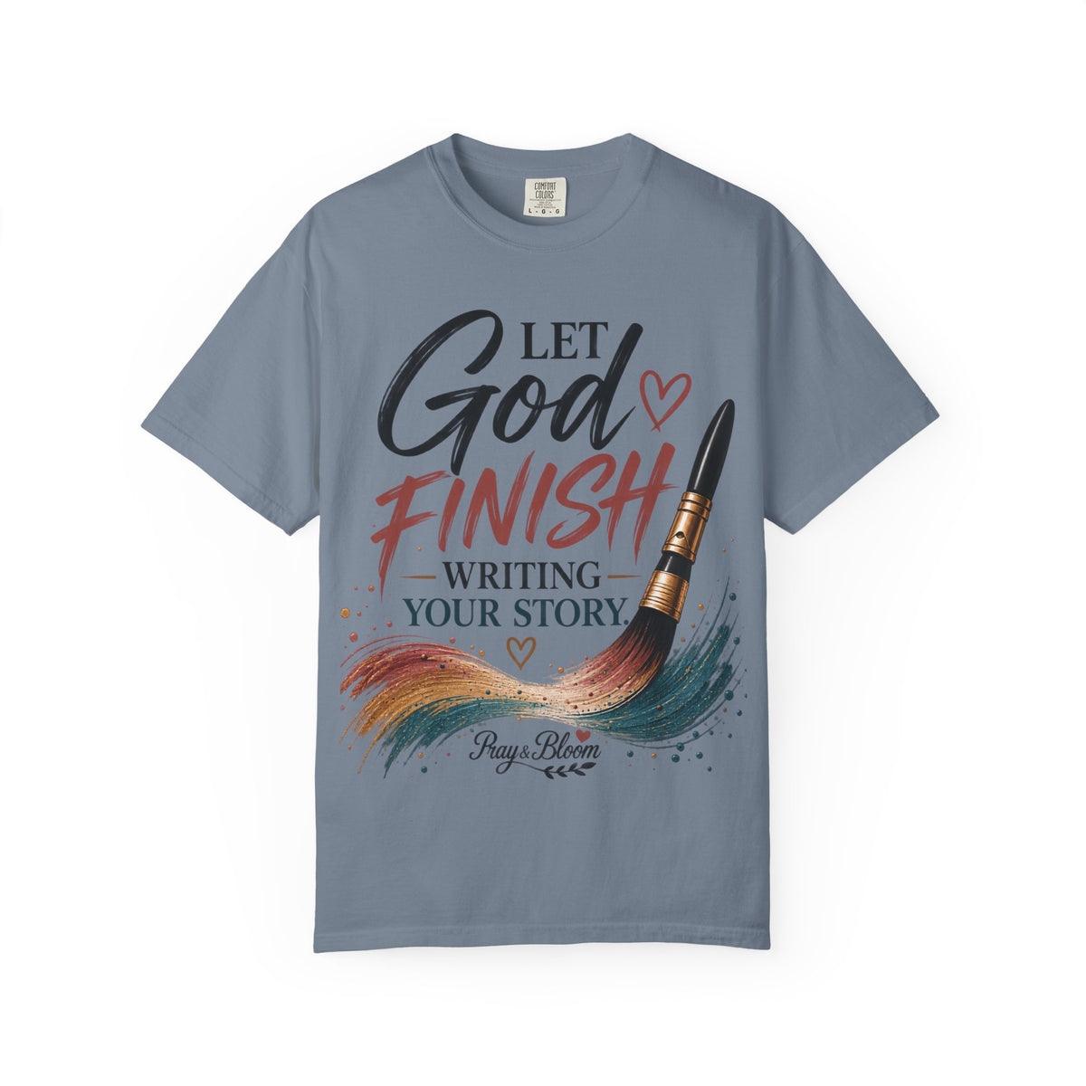Let God Finish Writing Your Story Christian T-Shirt | Pray & Bloom