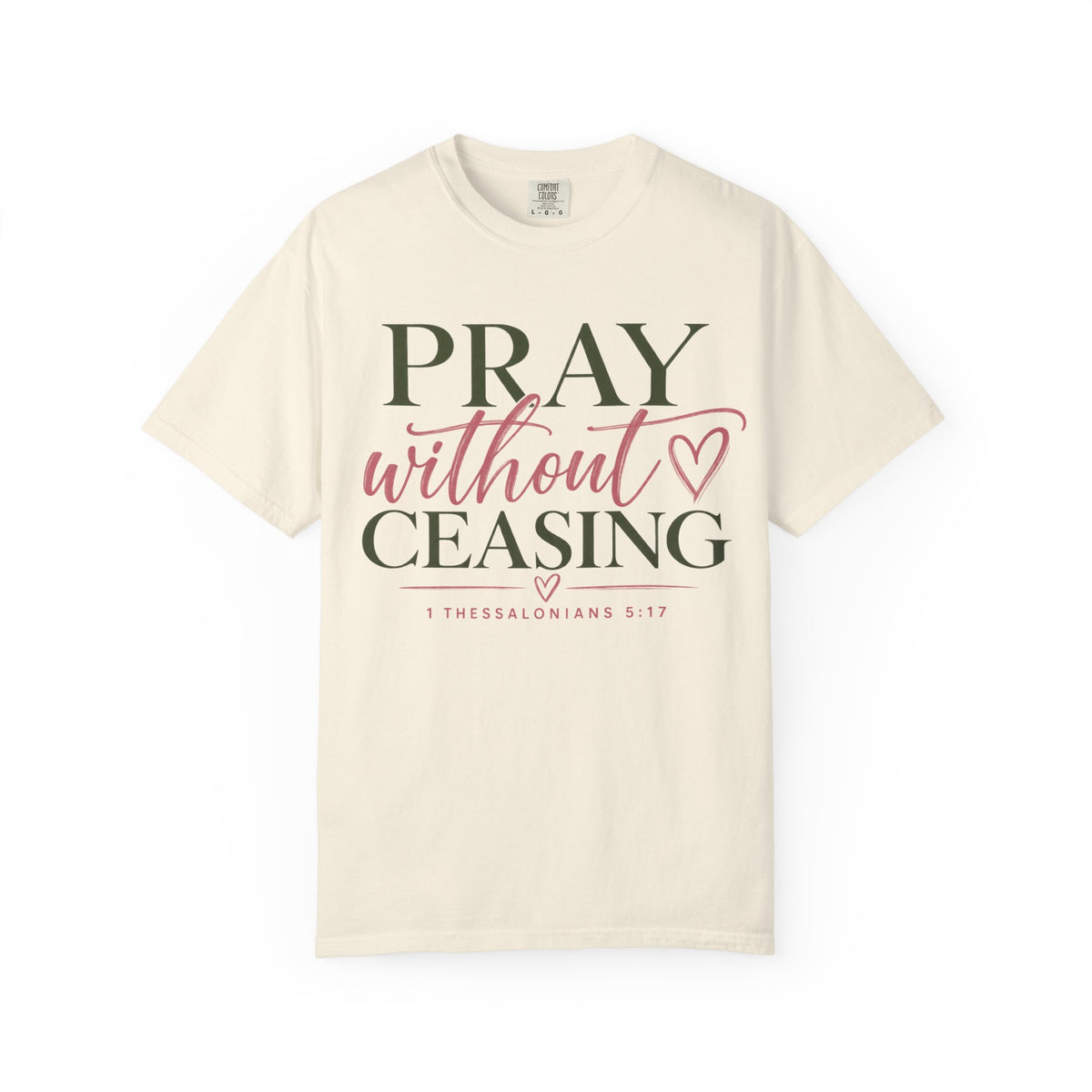 Pray Without Ceasing Christian T-Shirt | 1 Thessalonians 5:17 | Pray & Bloom