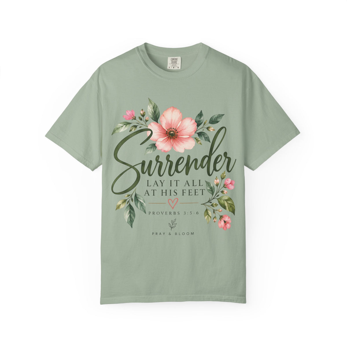 Surrender Christian T-Shirt | Lay It All at His Feet | Proverbs 3:5–6 | Pray & Bloom