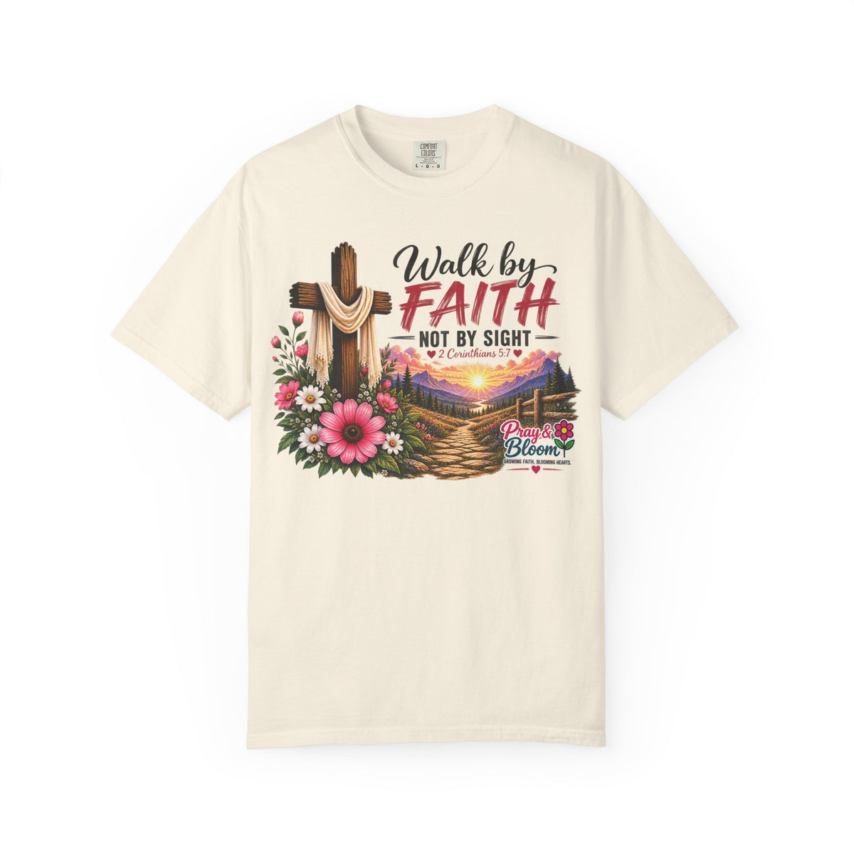 Walk by Faith, Not by Sight Christian T-Shirt | 2 Corinthians 5:7 | Pray & Bloom