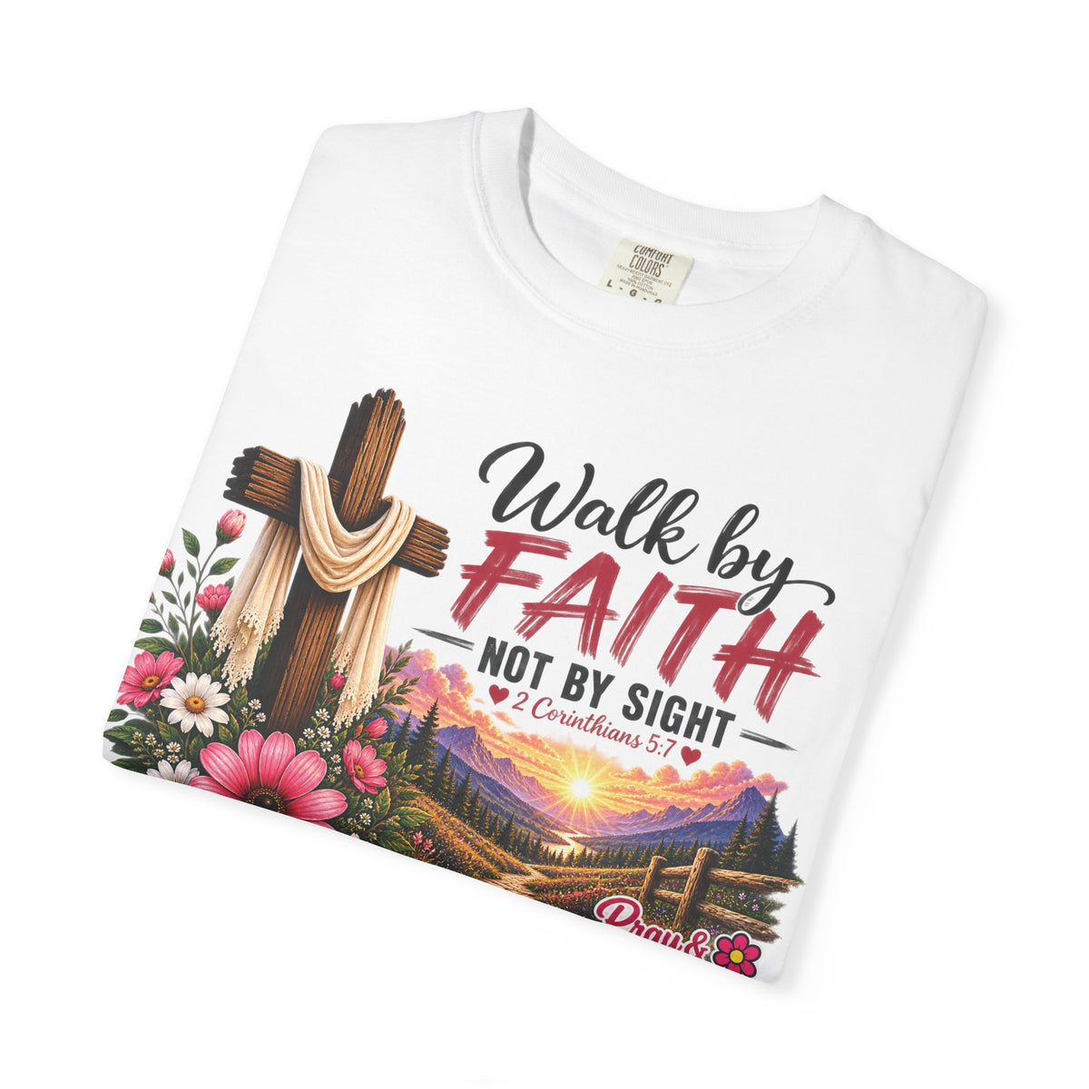Walk by Faith, Not by Sight Christian T-Shirt | 2 Corinthians 5:7 | Pray & Bloom