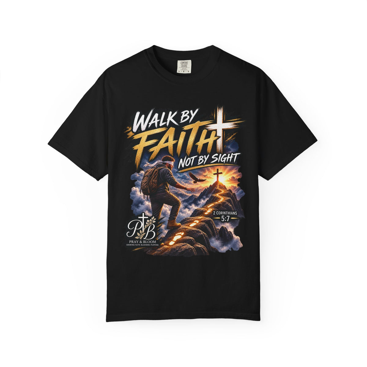 Walk by Faith Not by Sight Christian T-Shirt | 2 Corinthians 5:7 | Pray & Bloom