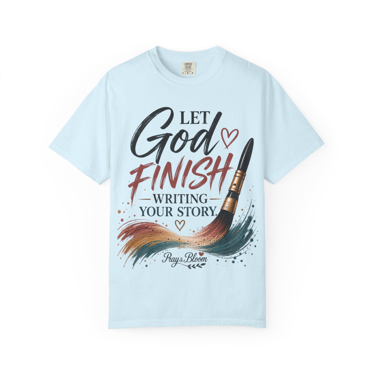 Let God Finish Writing Your Story Christian T-Shirt | Pray & Bloom