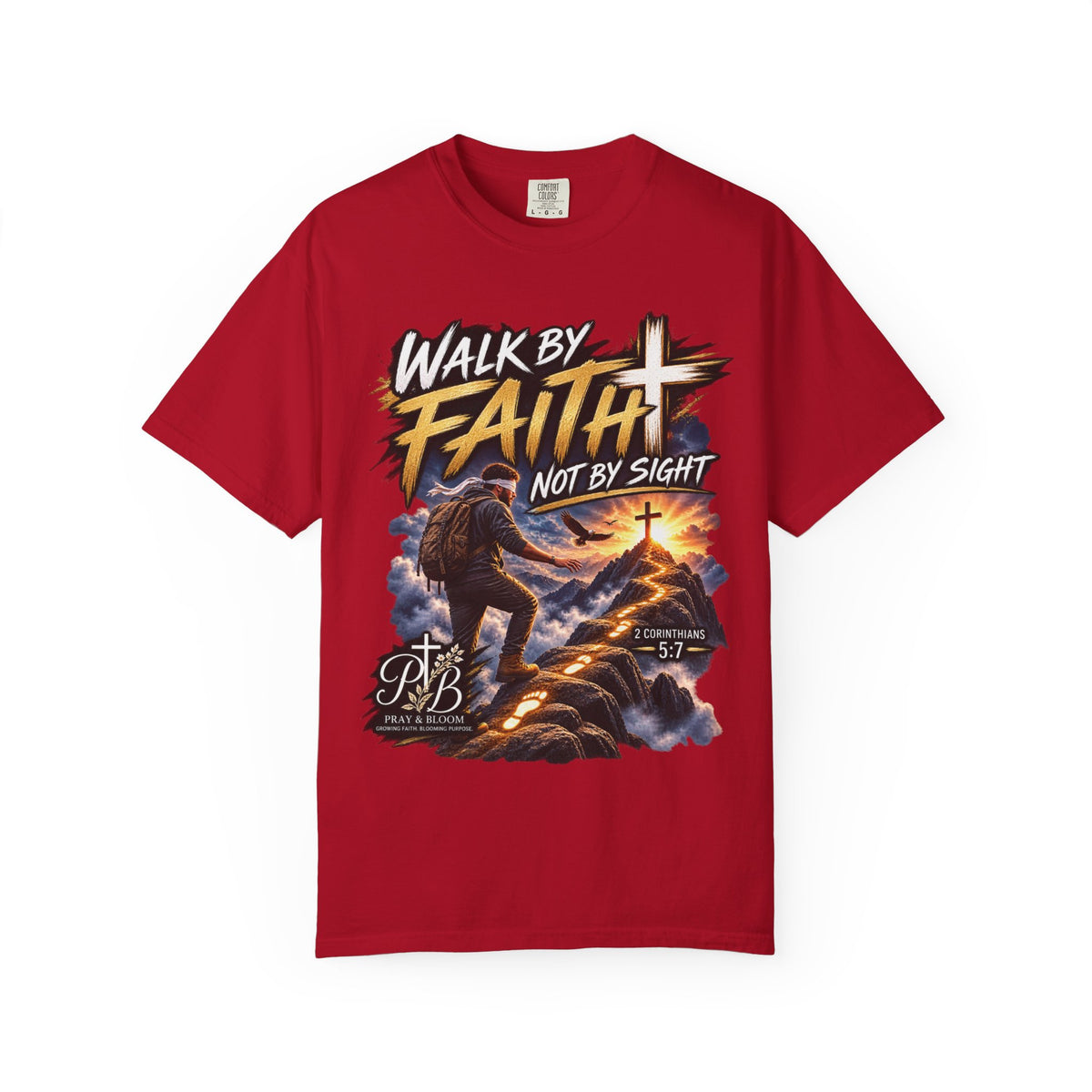 Walk by Faith Not by Sight Christian T-Shirt | 2 Corinthians 5:7 | Pray & Bloom