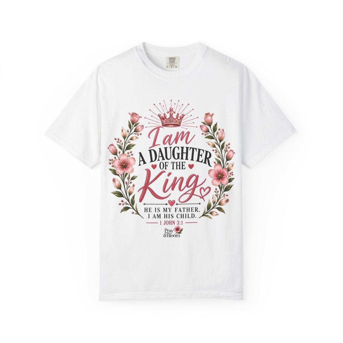 Daughter of The King Christian T-Shirt | 1 John 3:1 | Pray & Bloom