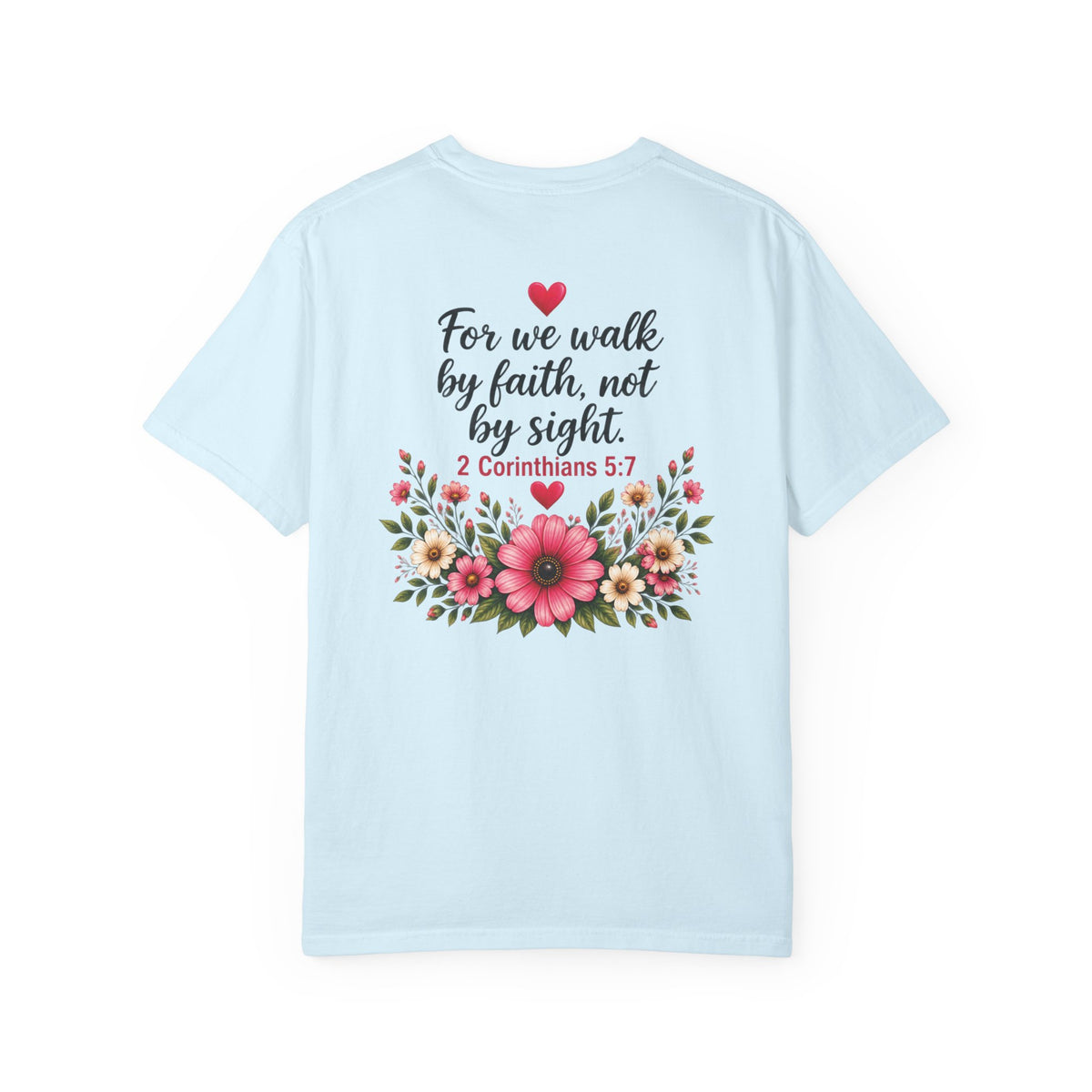 Walk by Faith, Not by Sight Christian T-Shirt | 2 Corinthians 5:7 | Pray & Bloom