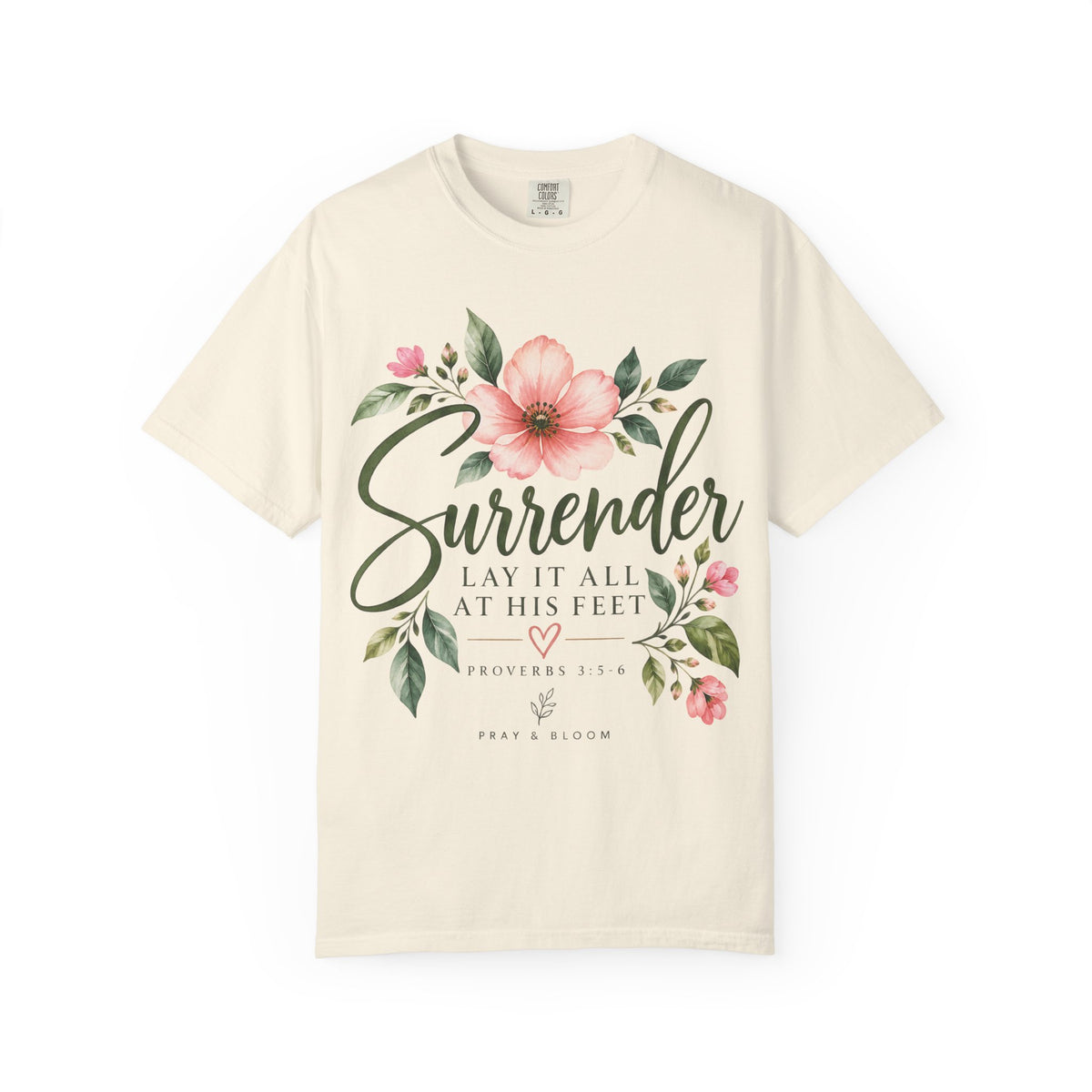 Surrender Christian T-Shirt | Lay It All at His Feet | Proverbs 3:5–6 | Pray & Bloom