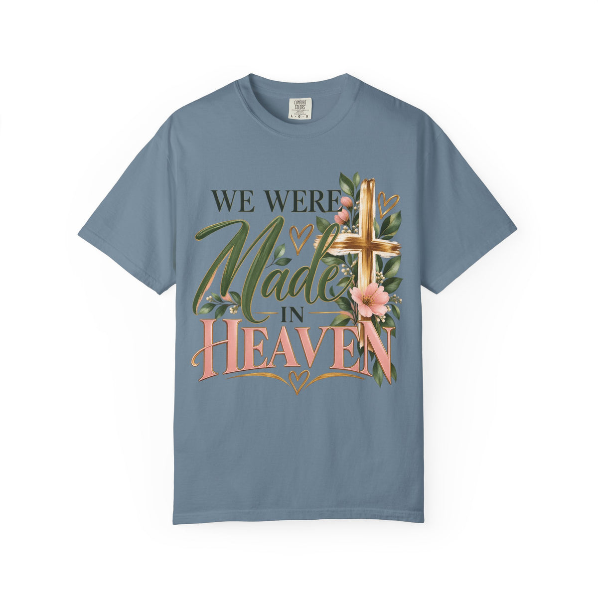 We Were Made in Heaven Christian T-Shirt | Faith-Based Cross & Floral Tee | Pray & Bloom