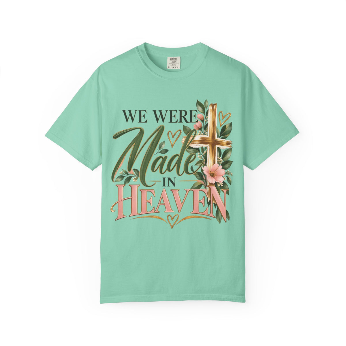 We Were Made in Heaven Christian T-Shirt | Faith-Based Cross & Floral Tee | Pray & Bloom