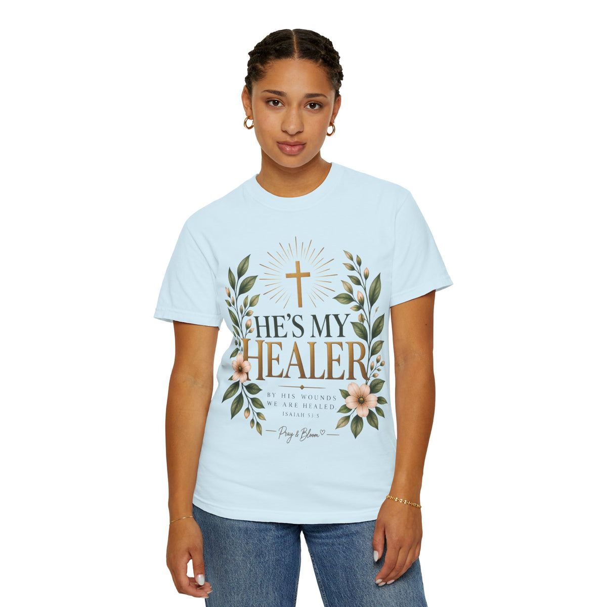 He’s My Healer Christian T-Shirt | Isaiah 53:5 | Pray & Bloom