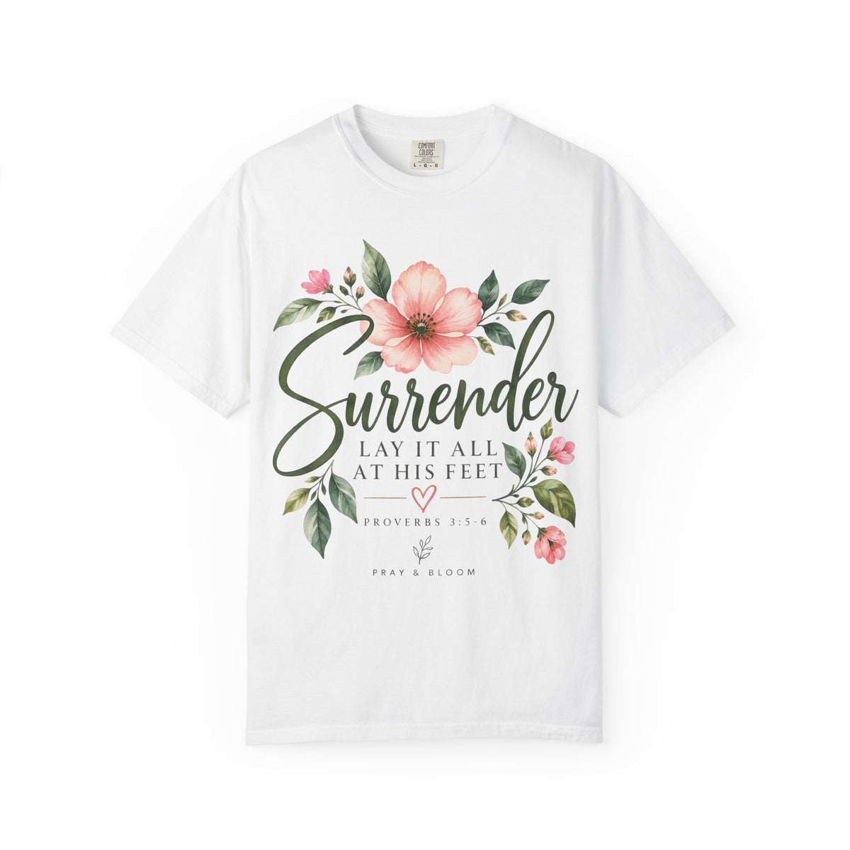 Surrender Christian T-Shirt | Lay It All at His Feet | Proverbs 3:5–6 | Pray & Bloom