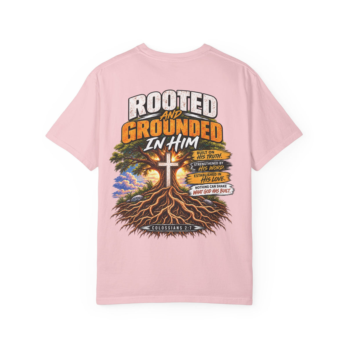 Grounded and Rooted in Him Christian T- Shirt | Pray & Bloom