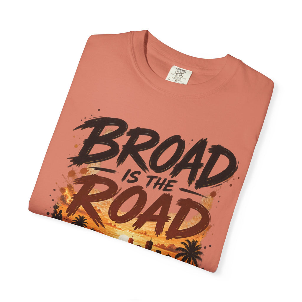 Broad Road, Narrow Way Christian T-Shirt | Matthew 7:13-14 Faith Tee