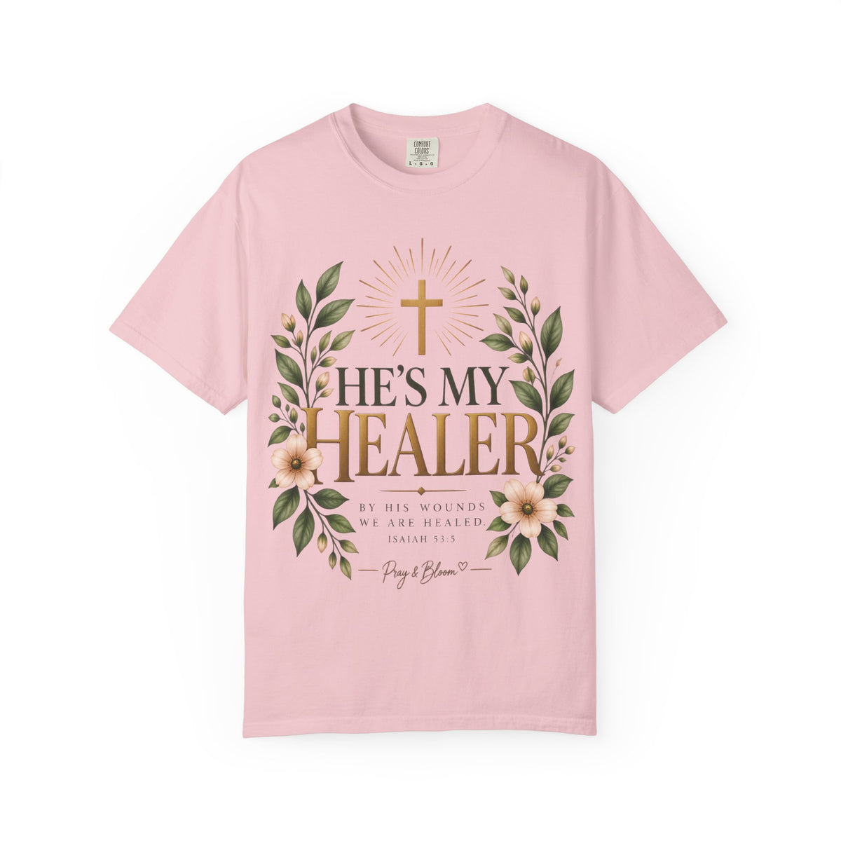 He’s My Healer Christian T-Shirt | Isaiah 53:5 | Pray & Bloom