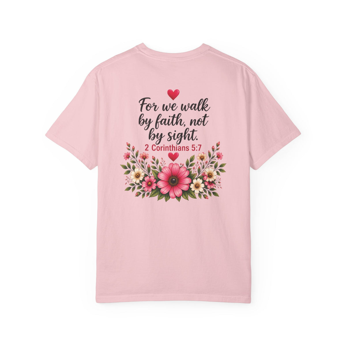 Walk by Faith, Not by Sight Christian T-Shirt | 2 Corinthians 5:7 | Pray & Bloom