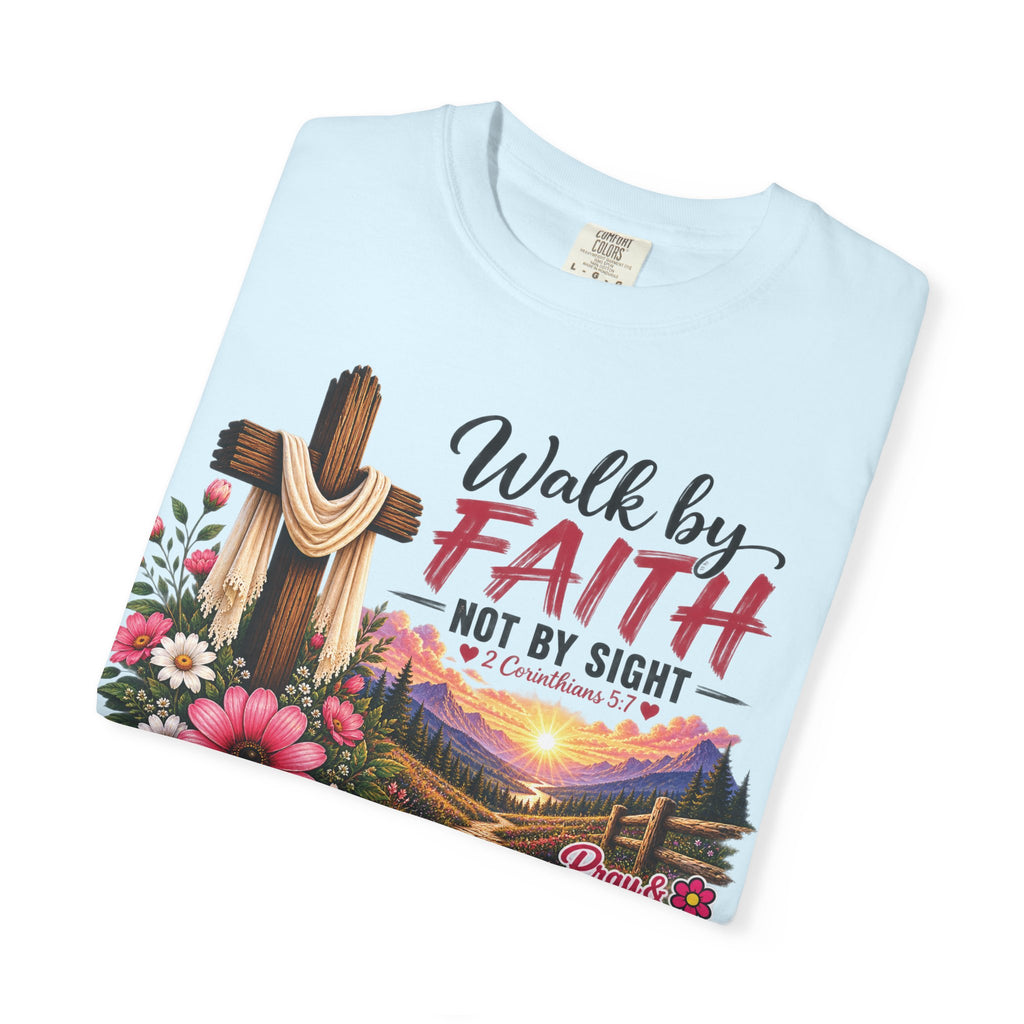 Walk by Faith, Not by Sight Christian T-Shirt | 2 Corinthians 5:7 | Pray & Bloom