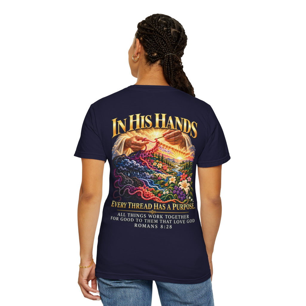 In His Hands Christian T-Shirt | Romans 8:28 Faith Tee | Every Thread Has a Purpose | Pray & Bloom