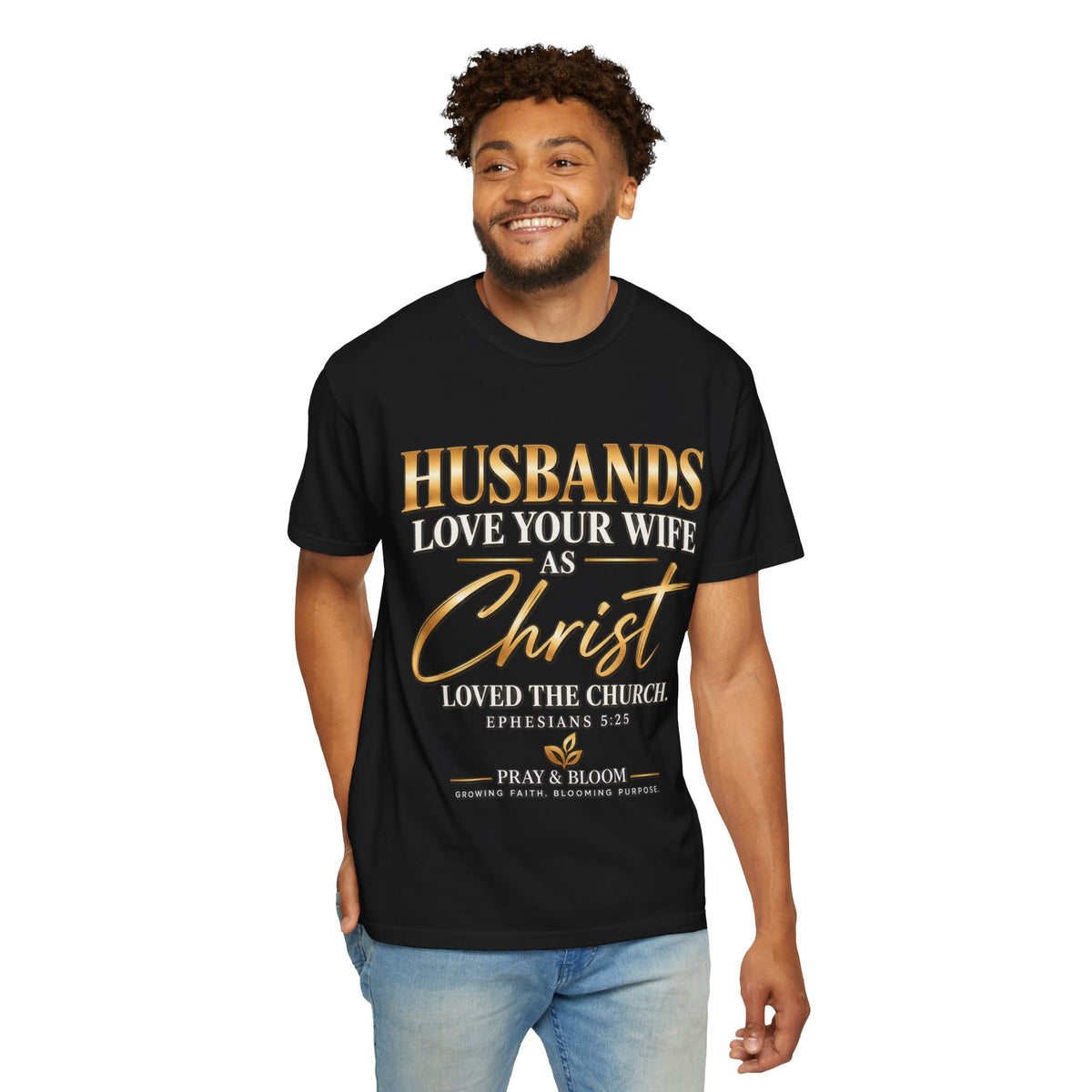 Husbands Love Your Wife as Christ Loved the Church Christian T-Shirt | Ephesians 5:25 | Pray & Bloom