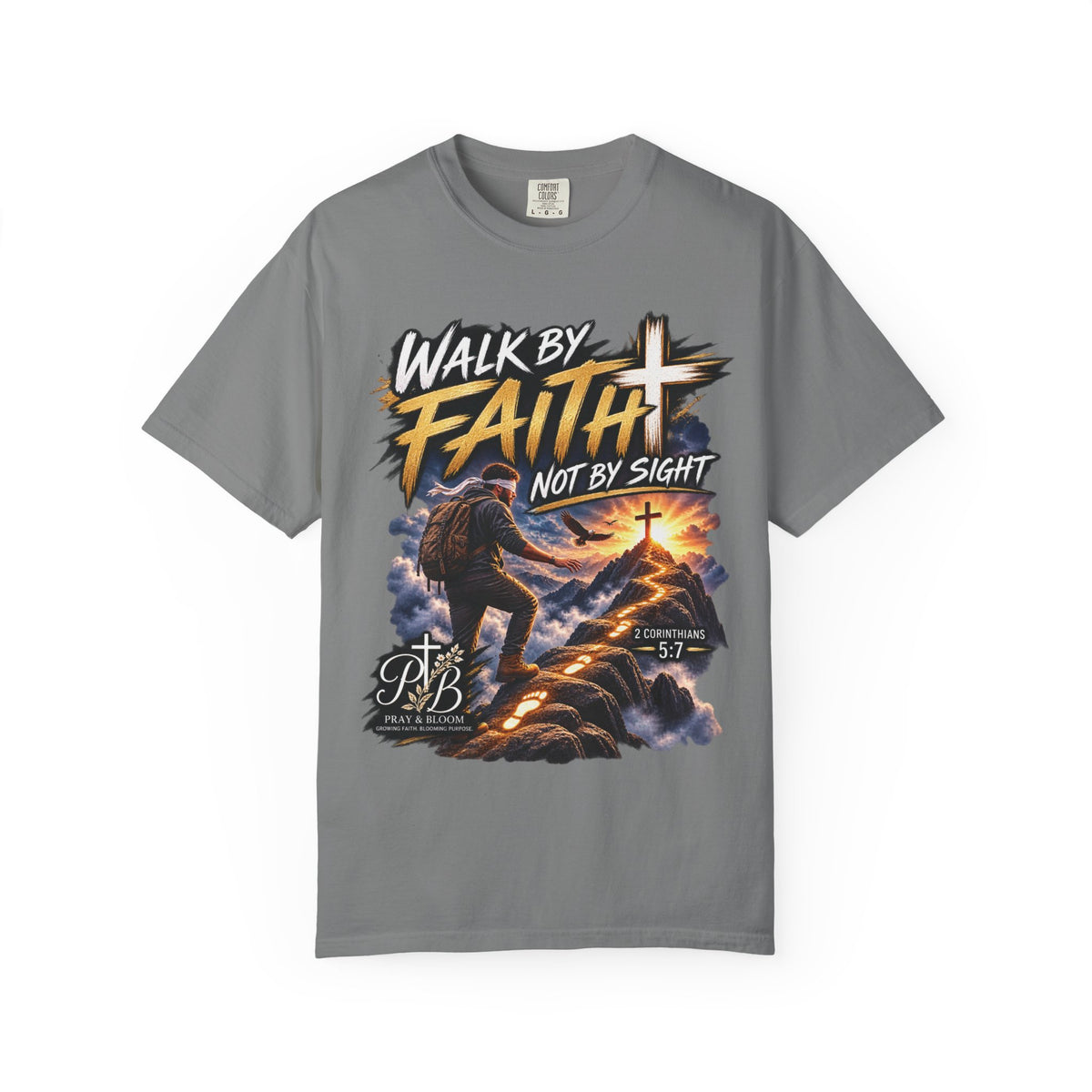 Walk by Faith Not by Sight Christian T-Shirt | 2 Corinthians 5:7 | Pray & Bloom