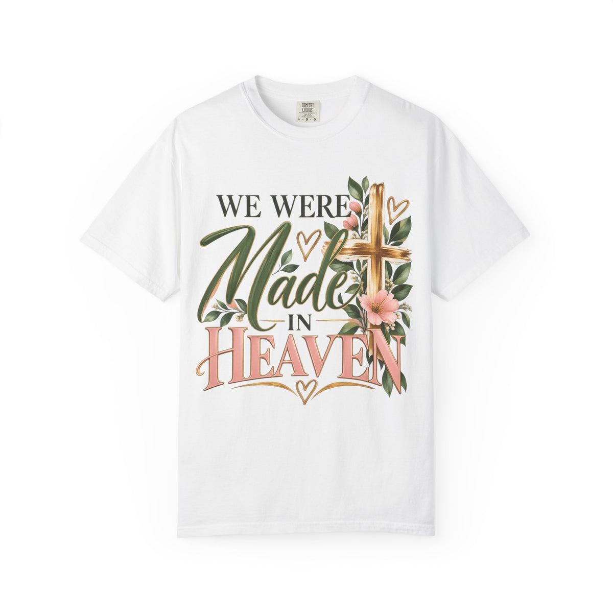 We Were Made in Heaven Christian T-Shirt | Faith-Based Cross & Floral Tee | Pray & Bloom