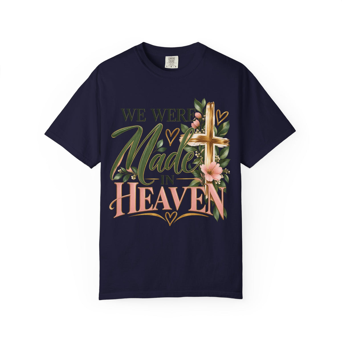 We Were Made in Heaven Christian T-Shirt | Faith-Based Cross & Floral Tee | Pray & Bloom