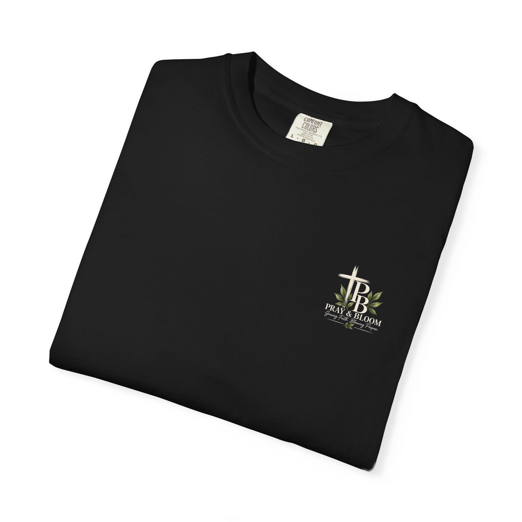 Pray & Bloom Christian T-Shirt| Growing Faith Blooming Purpose| Unisex-Based Tee