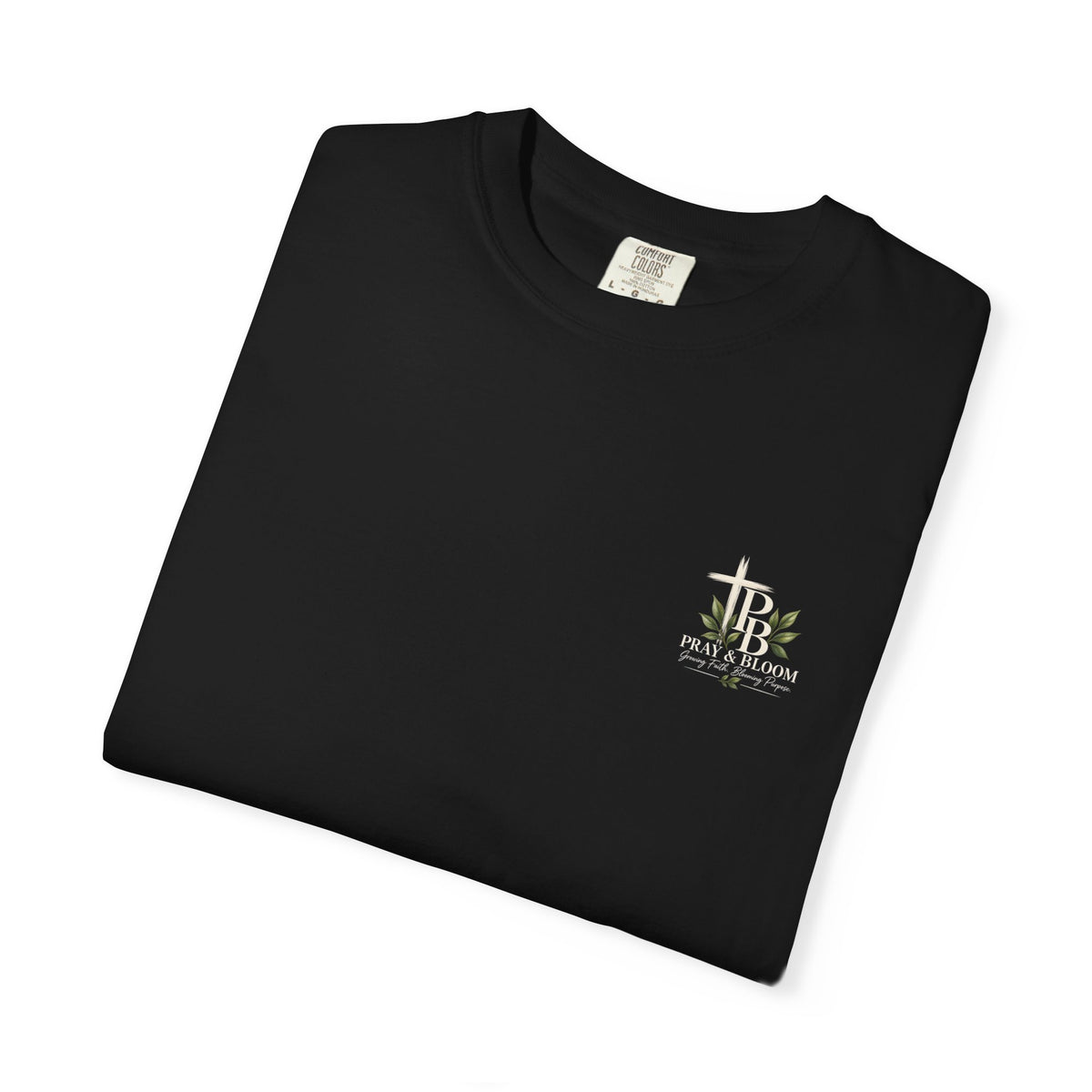 Pray & Bloom Christian T-Shirt| Growing Faith Blooming Purpose| Unisex-Based Tee