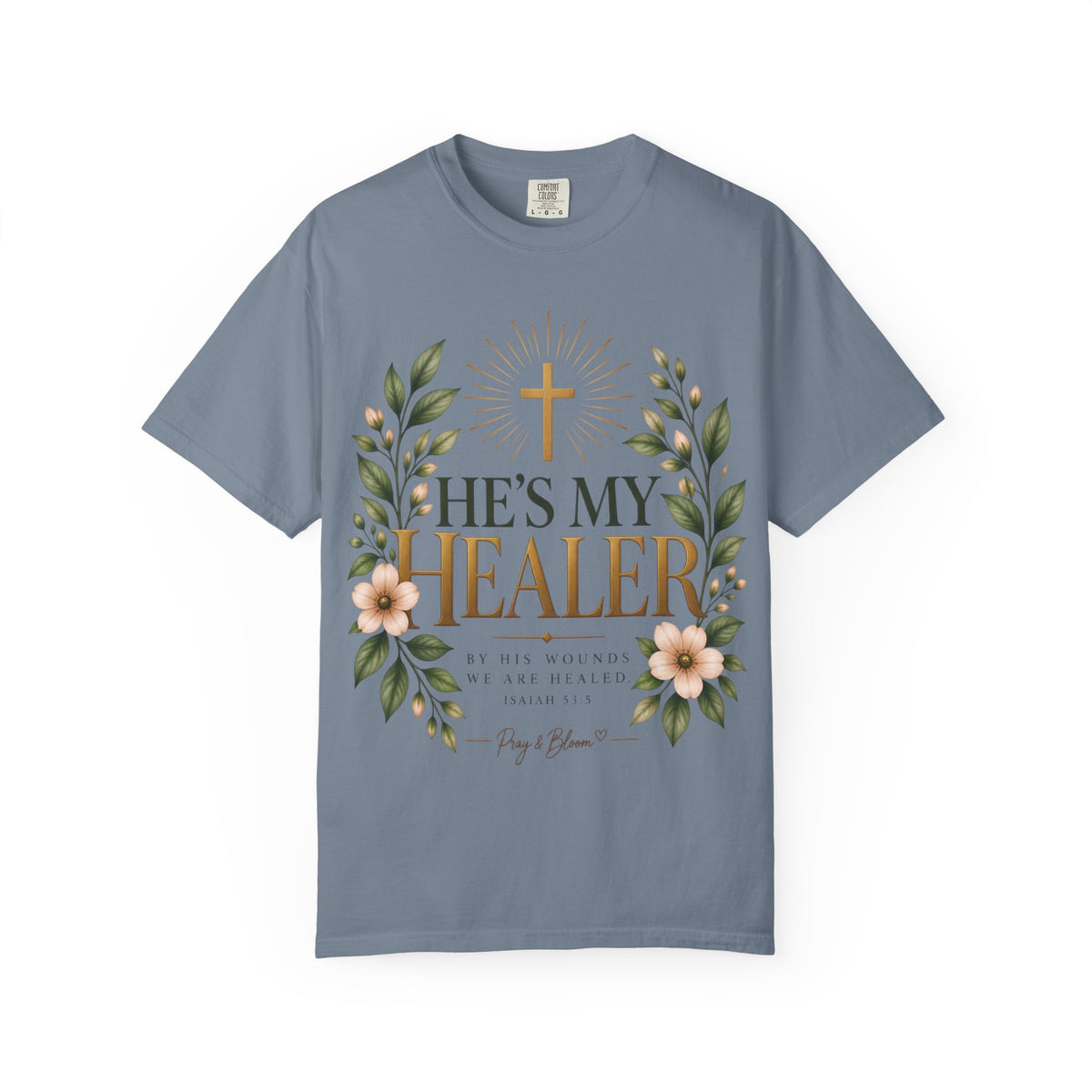 He’s My Healer Christian T-Shirt | Isaiah 53:5 | Pray & Bloom