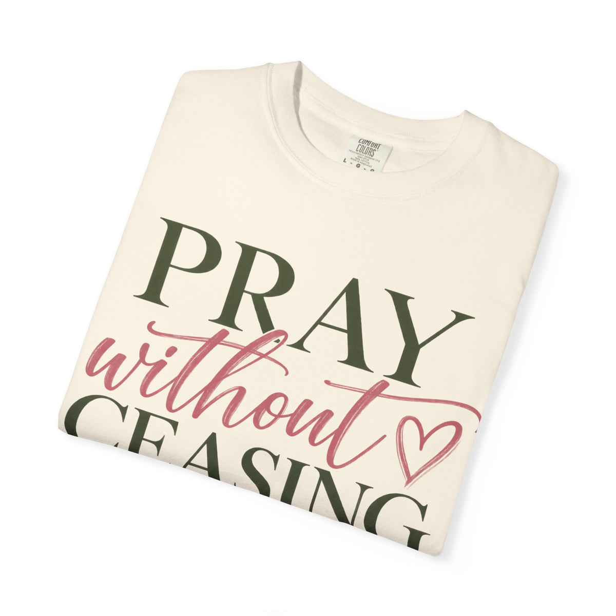 Pray Without Ceasing Christian T-Shirt | 1 Thessalonians 5:17 | Pray & Bloom