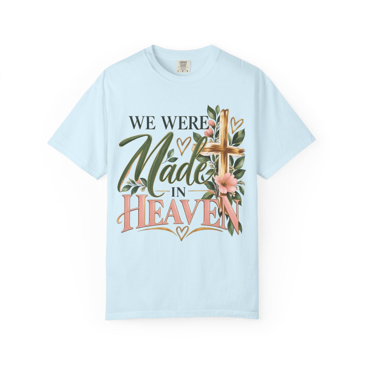 We Were Made in Heaven Christian T-Shirt | Faith-Based Cross & Floral Tee | Pray & Bloom
