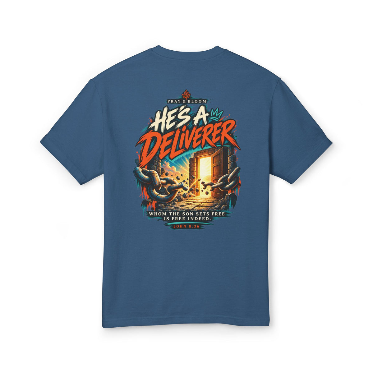 He’s a Deliverer Christian T-Shirt | John 8:36 Broken Chains Faith Tee | Pray & Bloom