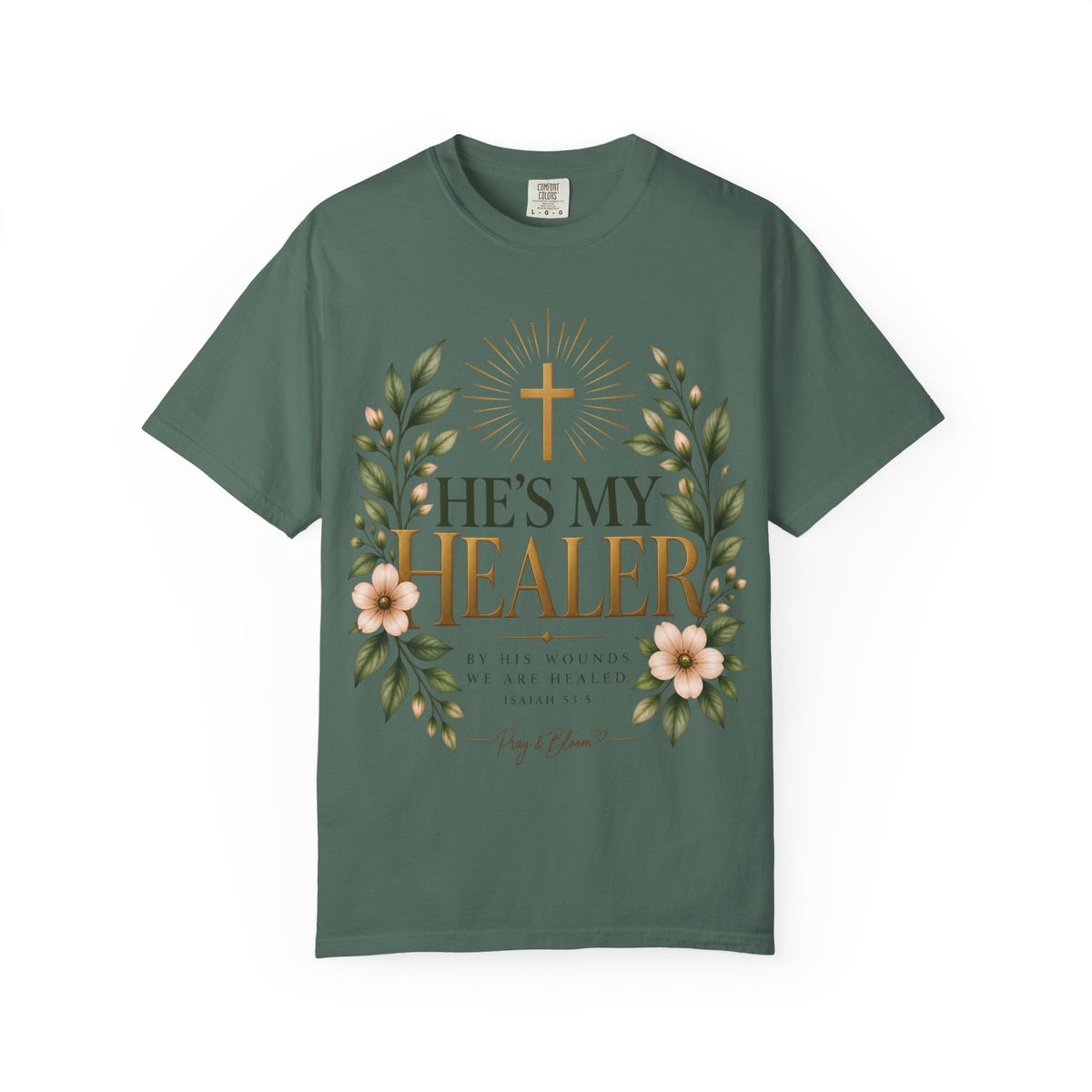 He’s My Healer Christian T-Shirt | Isaiah 53:5 | Pray & Bloom