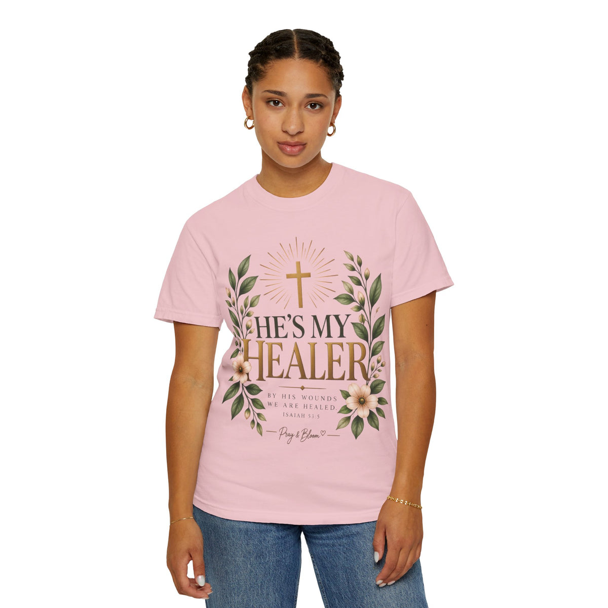 He’s My Healer Christian T-Shirt | Isaiah 53:5 | Pray & Bloom