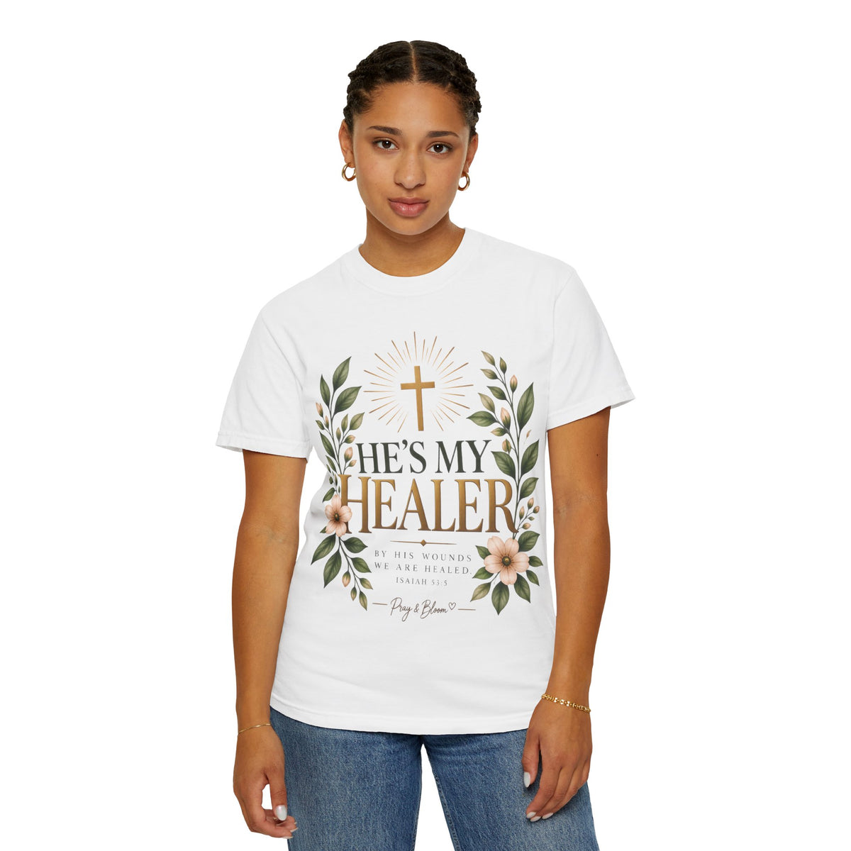 He’s My Healer Christian T-Shirt | Isaiah 53:5 | Pray & Bloom