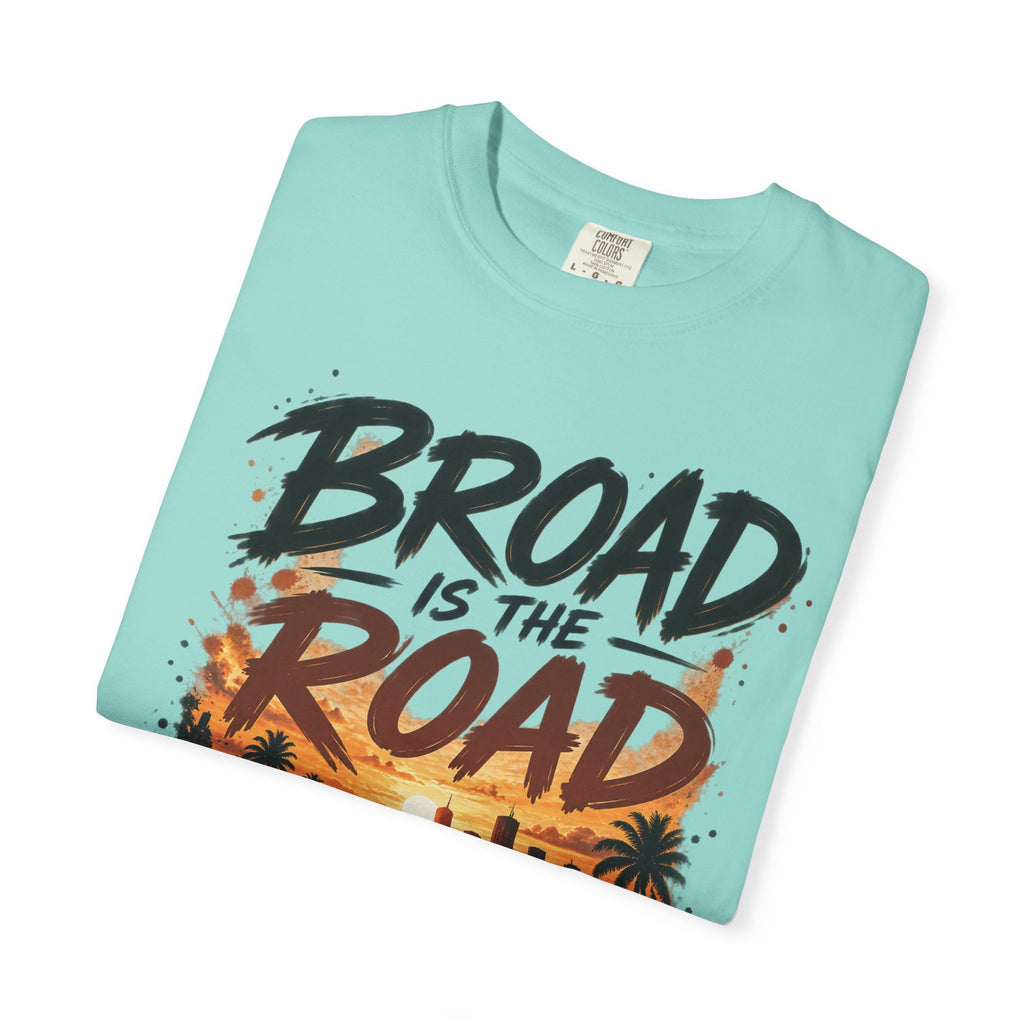 Broad Road, Narrow Way Christian T-Shirt | Matthew 7:13-14 Faith Tee