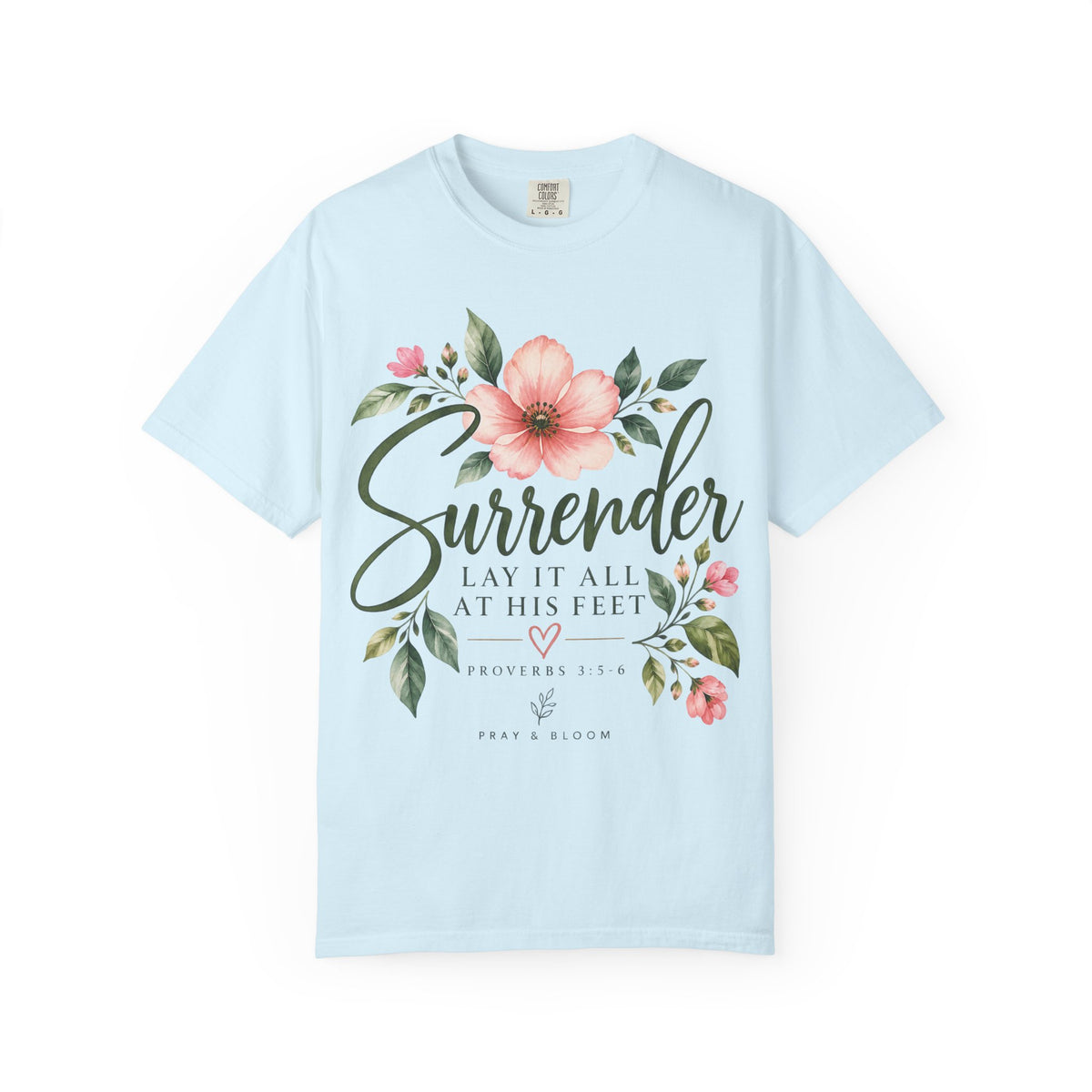 Surrender Christian T-Shirt | Lay It All at His Feet | Proverbs 3:5–6 | Pray & Bloom