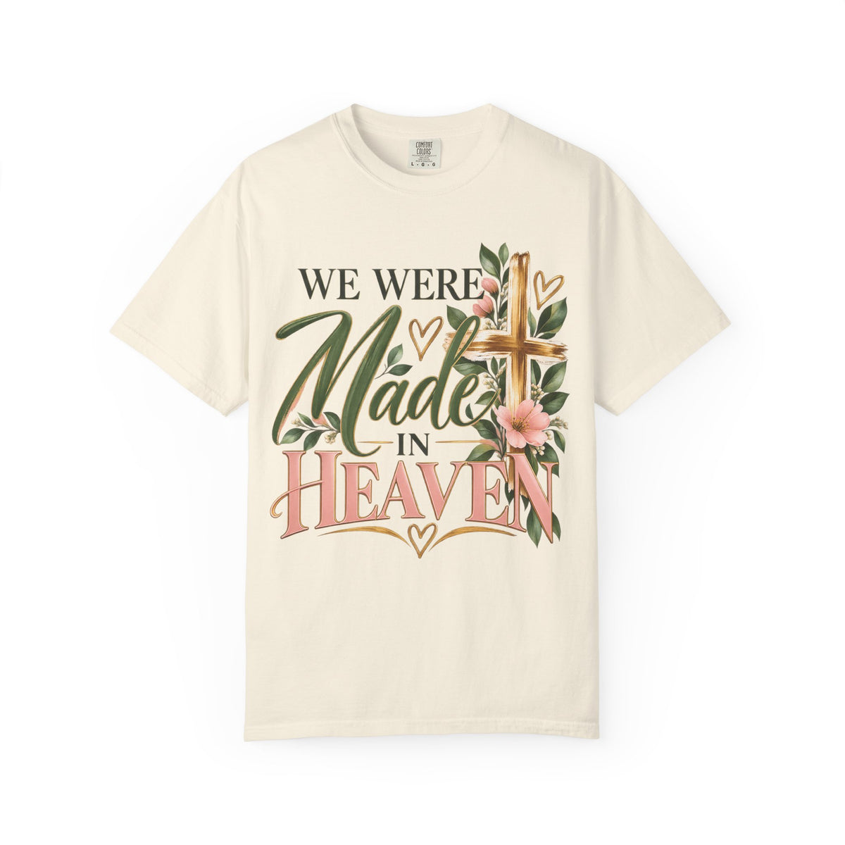 We Were Made in Heaven Christian T-Shirt | Faith-Based Cross & Floral Tee | Pray & Bloom