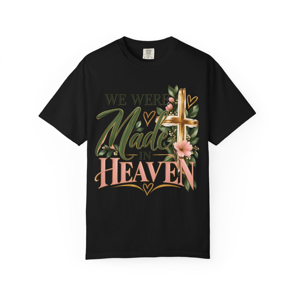 We Were Made in Heaven Christian T-Shirt | Faith-Based Cross & Floral Tee | Pray & Bloom