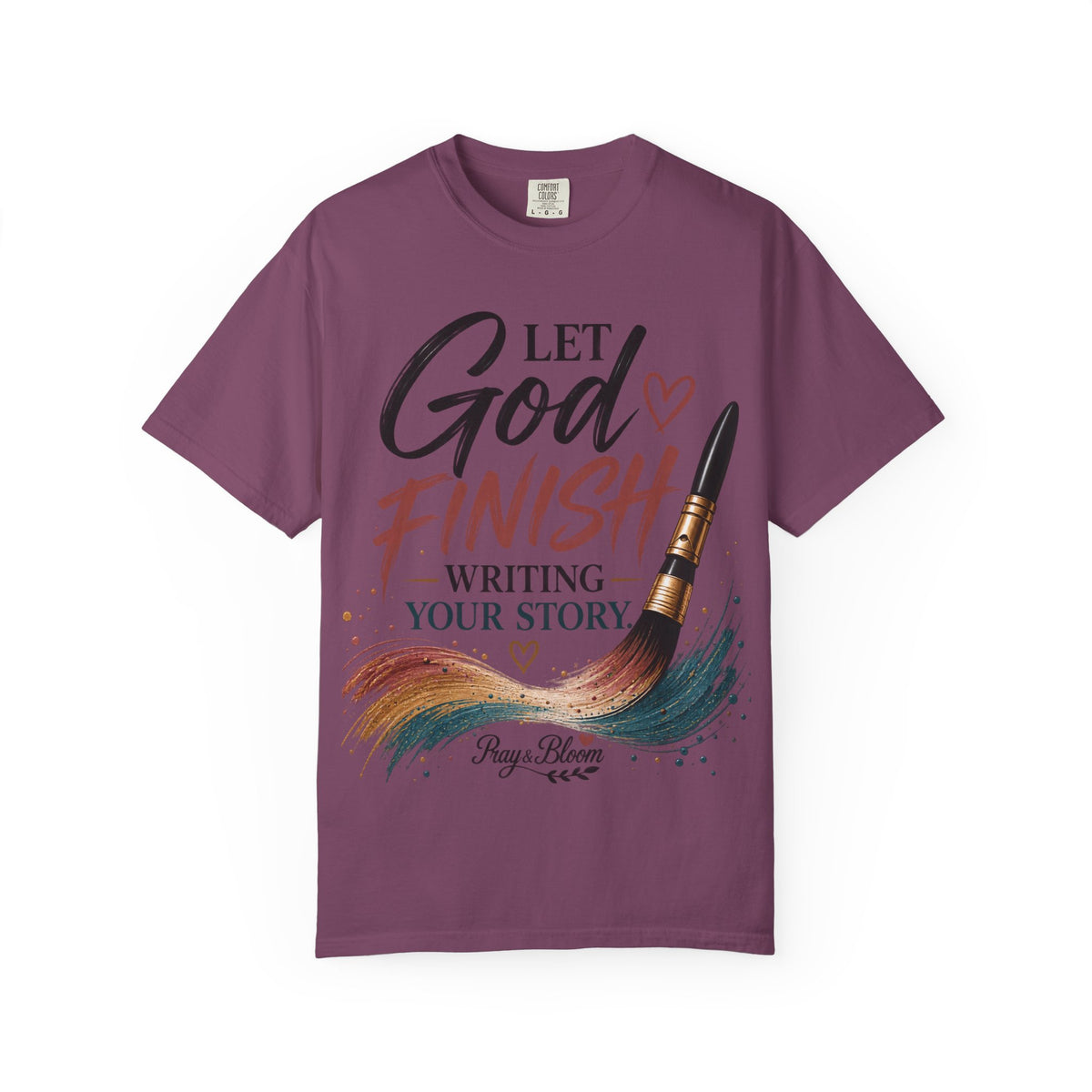 Let God Finish Writing Your Story Christian T-Shirt | Pray & Bloom