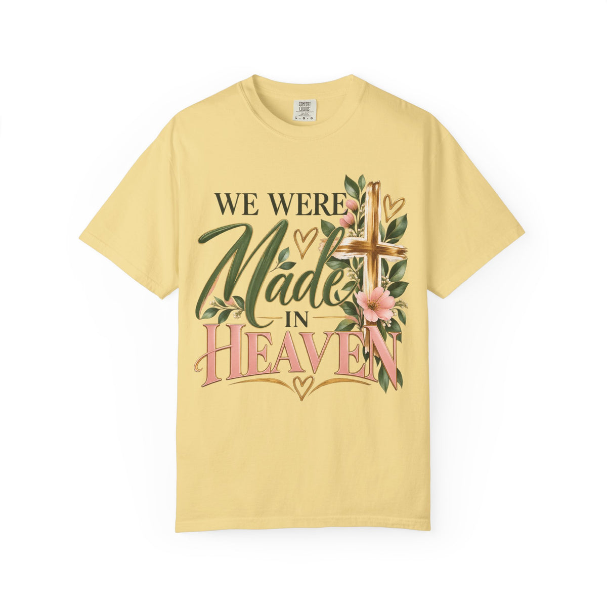 We Were Made in Heaven Christian T-Shirt | Faith-Based Cross & Floral Tee | Pray & Bloom