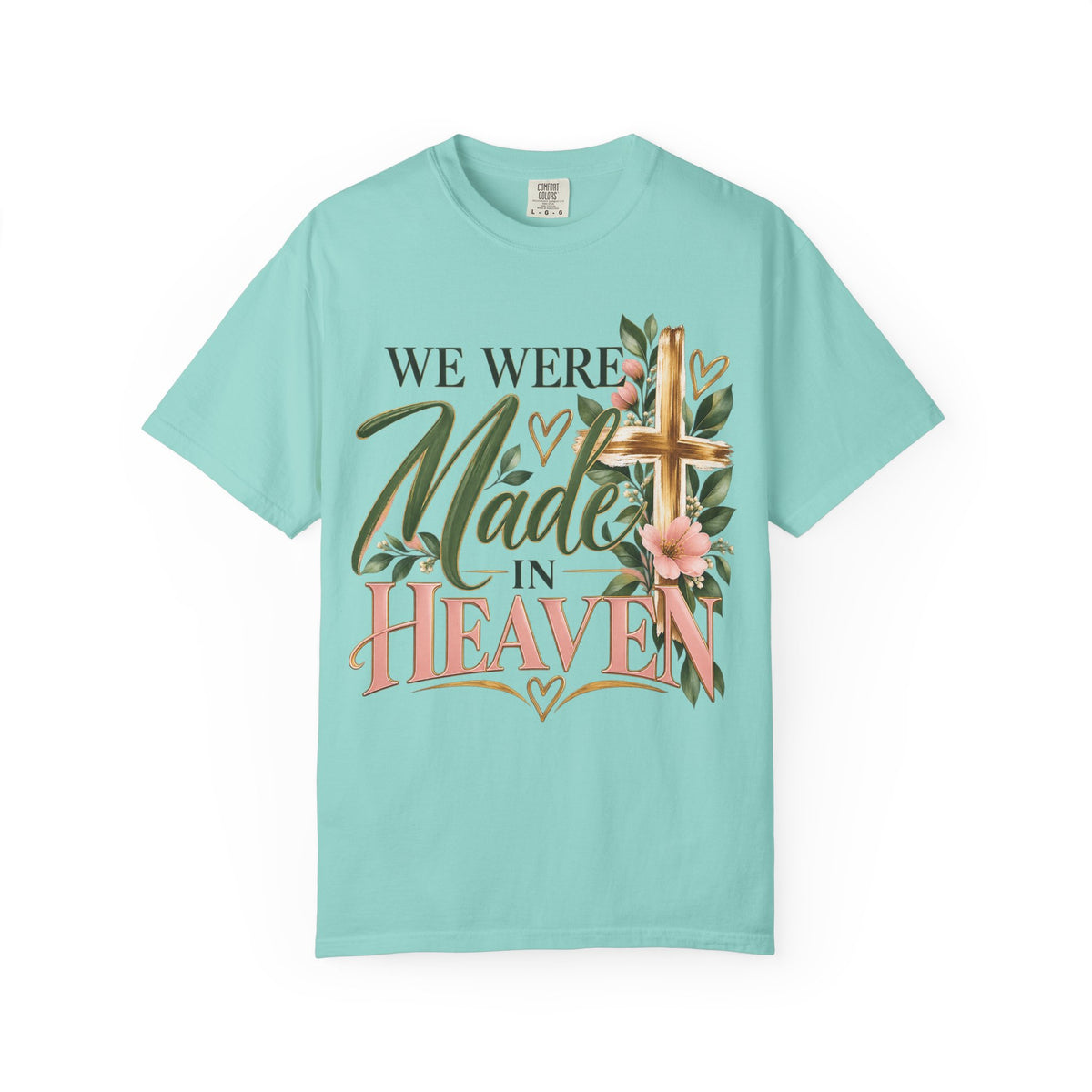 We Were Made in Heaven Christian T-Shirt | Faith-Based Cross & Floral Tee | Pray & Bloom