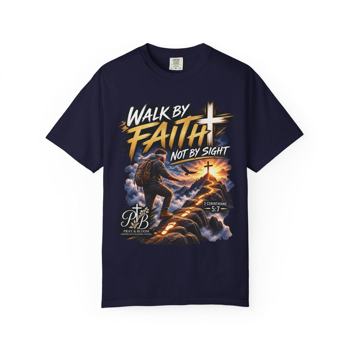 Walk by Faith Not by Sight Christian T-Shirt | 2 Corinthians 5:7 | Pray & Bloom