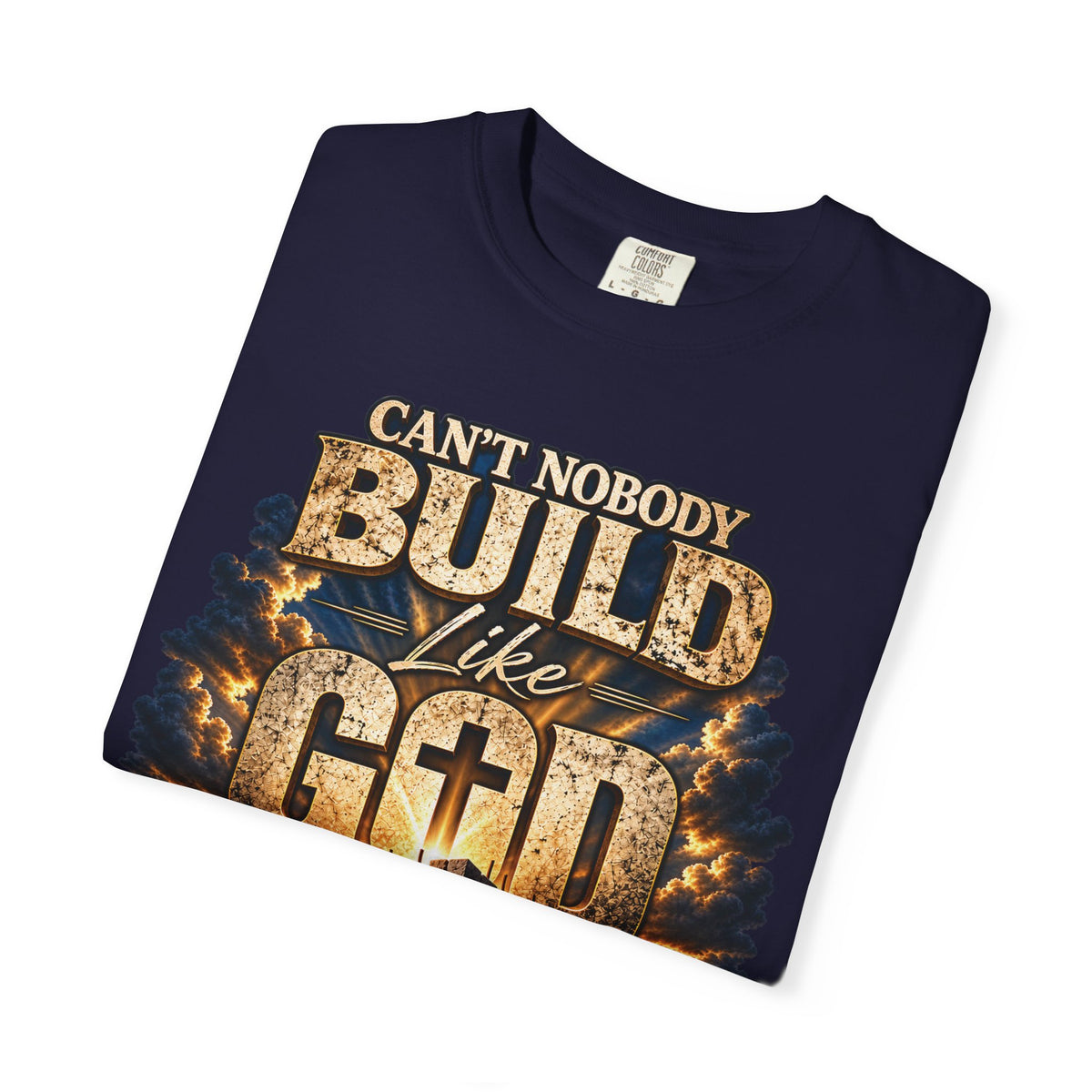 Can’t Nobody Build Like God Christian T-Shirt | Master Builder | Jeremiah 32:17 | Pray & Bloom