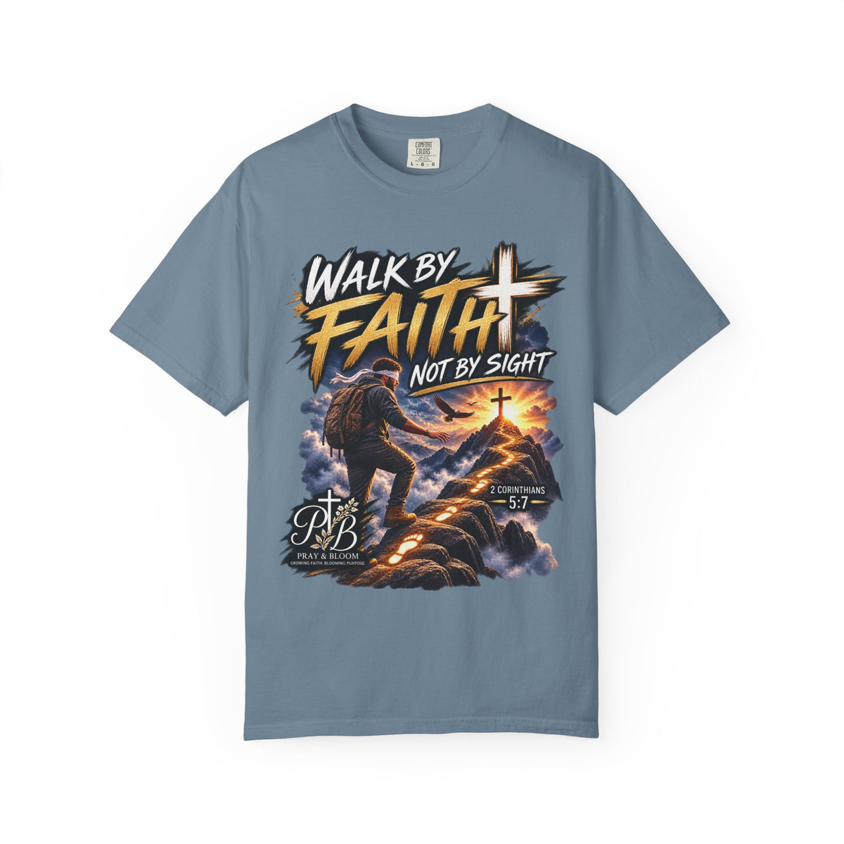 Walk by Faith Not by Sight Christian T-Shirt | 2 Corinthians 5:7 | Pray & Bloom