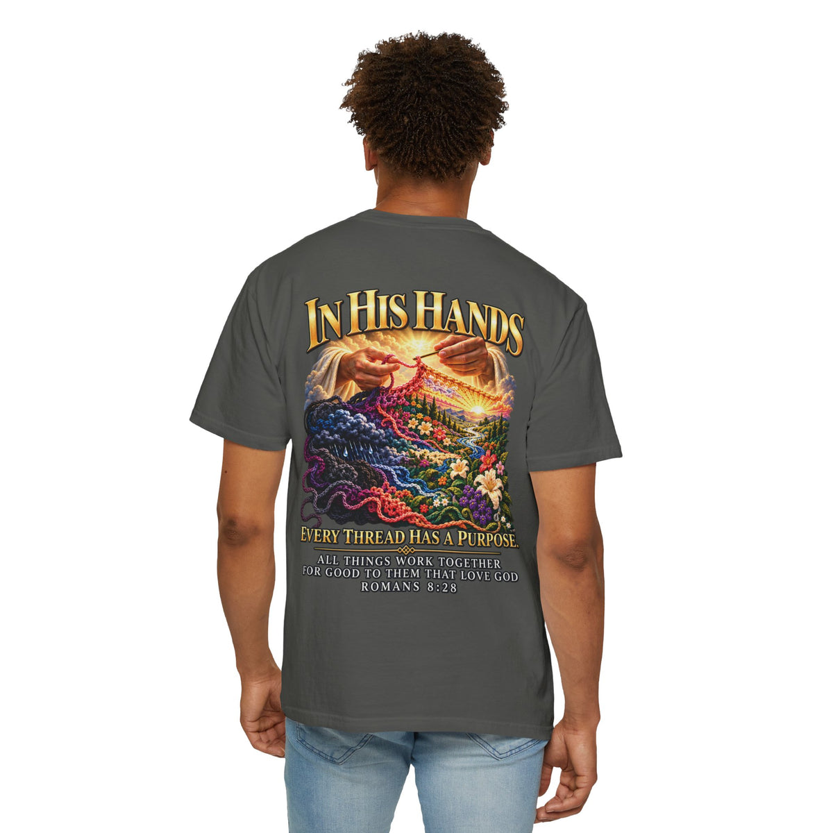 In His Hands Christian T-Shirt | Romans 8:28 Faith Tee | Every Thread Has a Purpose | Pray & Bloom