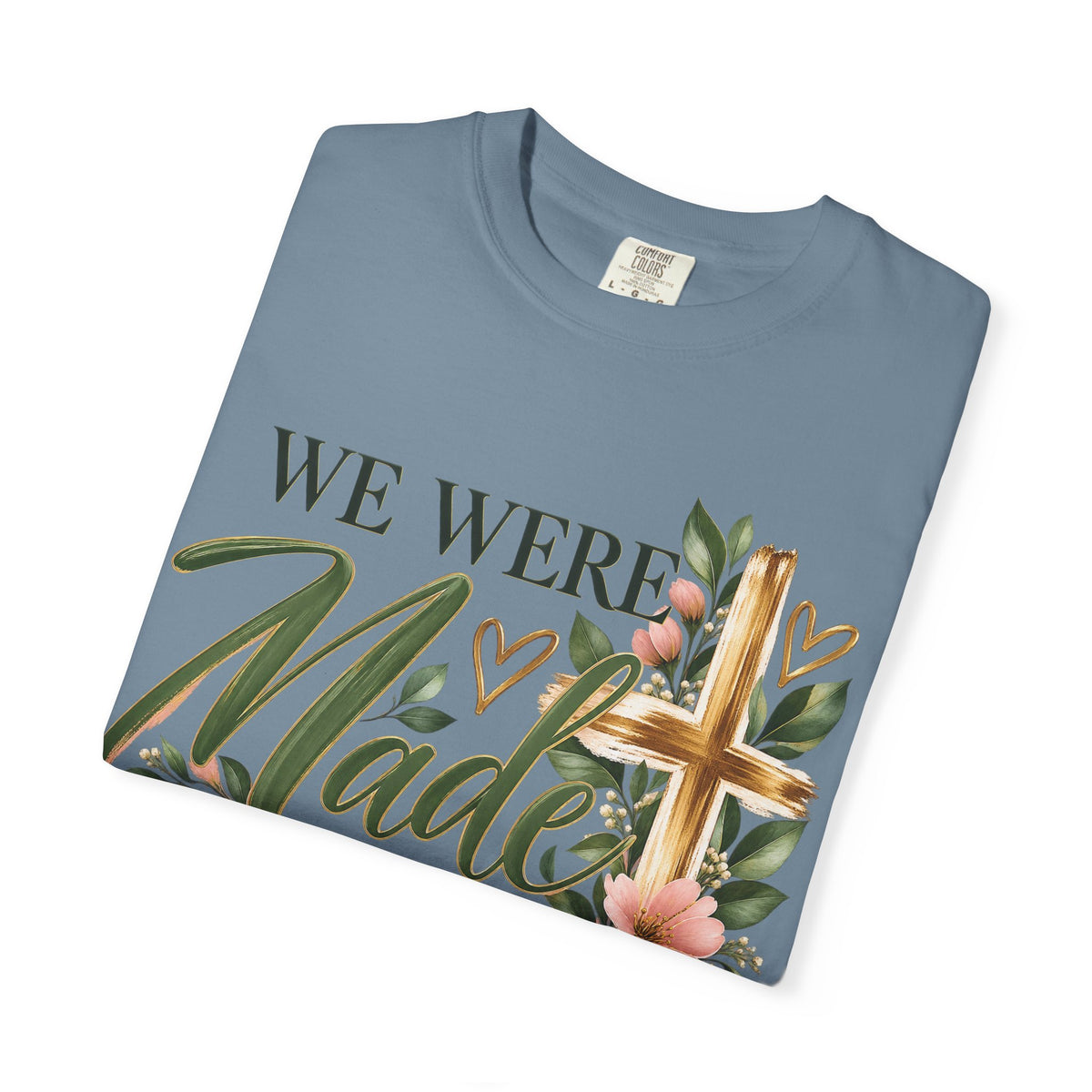 We Were Made in Heaven Christian T-Shirt | Faith-Based Cross & Floral Tee | Pray & Bloom