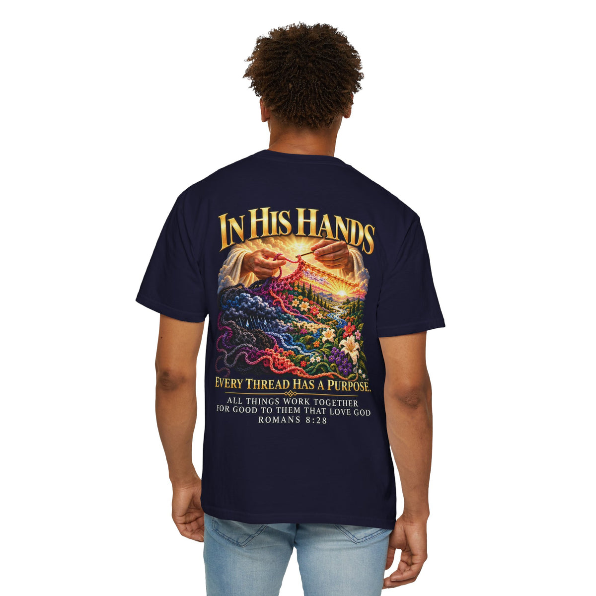 In His Hands Christian T-Shirt | Romans 8:28 Faith Tee | Every Thread Has a Purpose | Pray & Bloom
