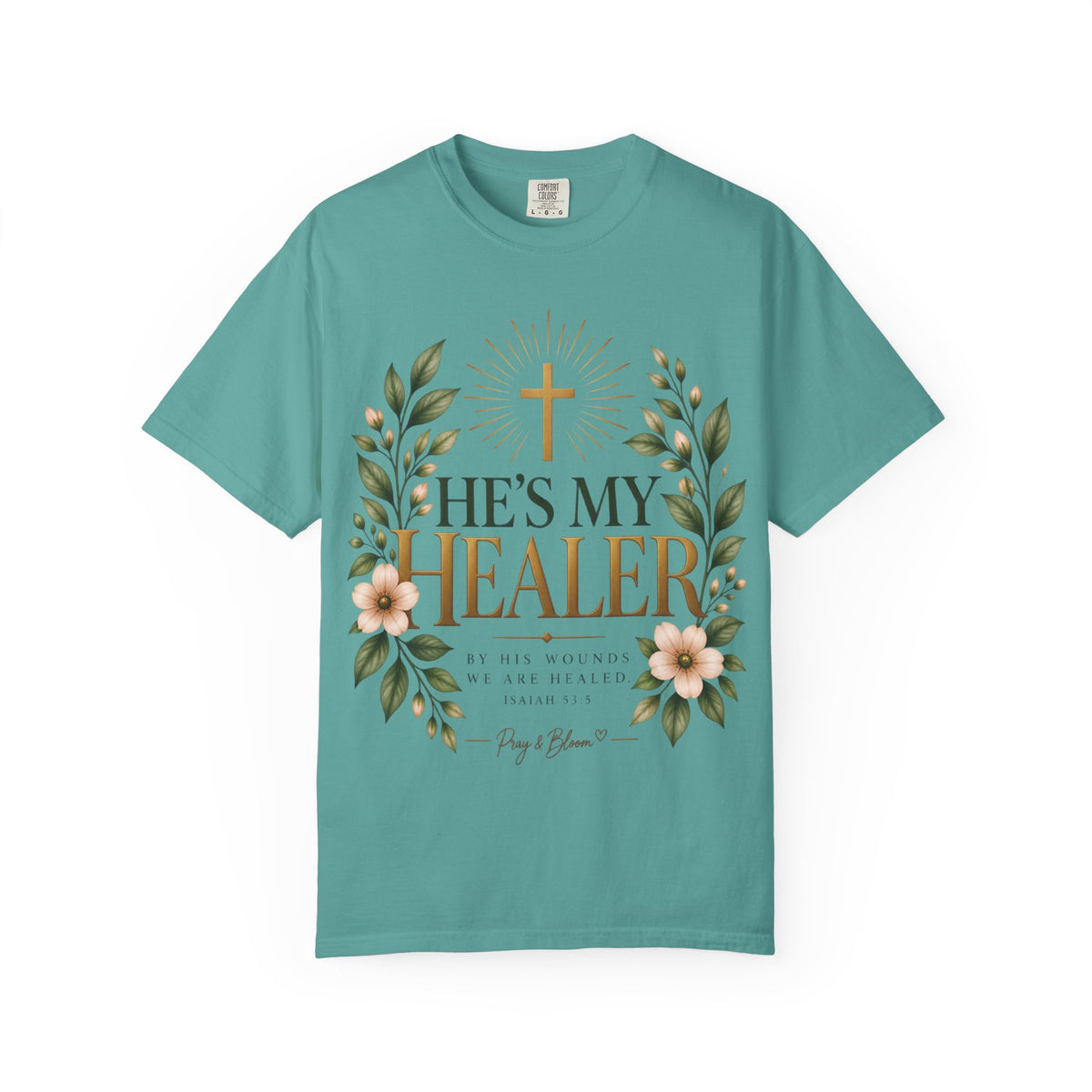 He’s My Healer Christian T-Shirt | Isaiah 53:5 | Pray & Bloom